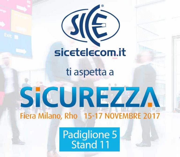 SICE ti aspetta a Sicurezza 2017 Milano Rho | 15-17 Novembre 2017