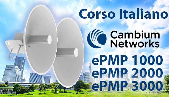 19-20 Settembre 2018: Corso Italiano Cambium Networks ePMP 1000-2000-3000 Corsi Corsi Cambium Networks