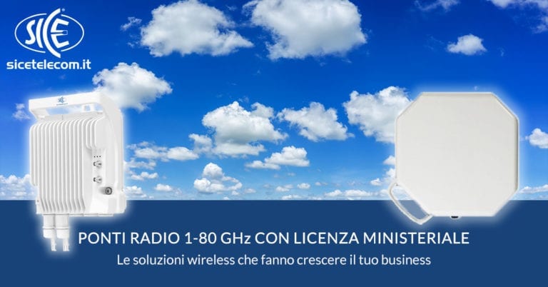 SICE: ponti radio 1-80GHz con licenza ministeriale. Più business