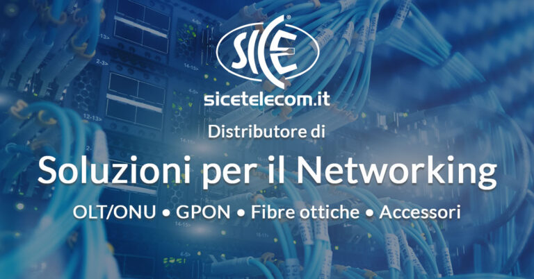 SICE distributore soluzioni networking onu olt gpon accessori fibra ottica