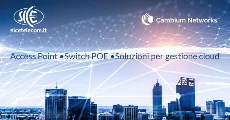 SICE soluzioni wifi cambium networks cnpilot cnmatrix switch poe