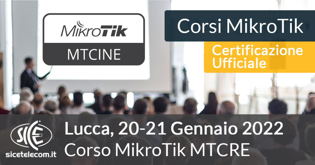 SICE - Corso MikroTik MTCINE-20-21-Gennaio-2022