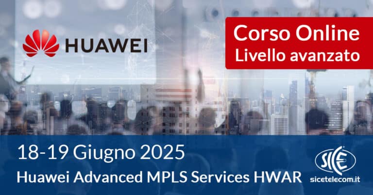 Corso Huawei-Advanced-MPLS-Services giugno 2025