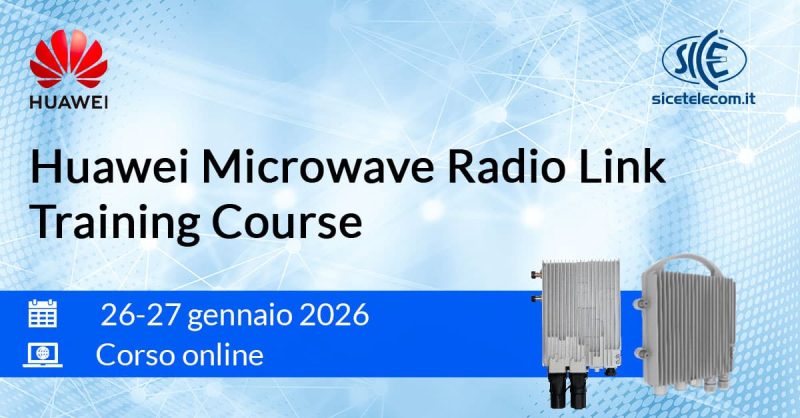 Corso-Huawei-ponti-radio-26-27-gennaio-2026 Corso Huawei Microwave Radio Link gennaio 2026