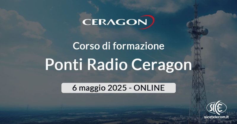 Corso-ponti-radio-Ceragon-online-6-maggio-2025 SICE Corso-ponti-radio-Ceragon