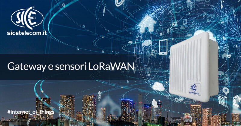 Gateway e sensori LoRaWAN SICE Telecomunicazioni