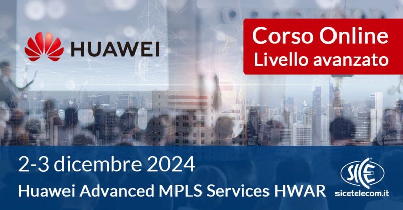 HWAR-Advanced-2-3-dicembre-2024 SICE - Huawei HWAR-Advanced-2-3-dicembre-2024