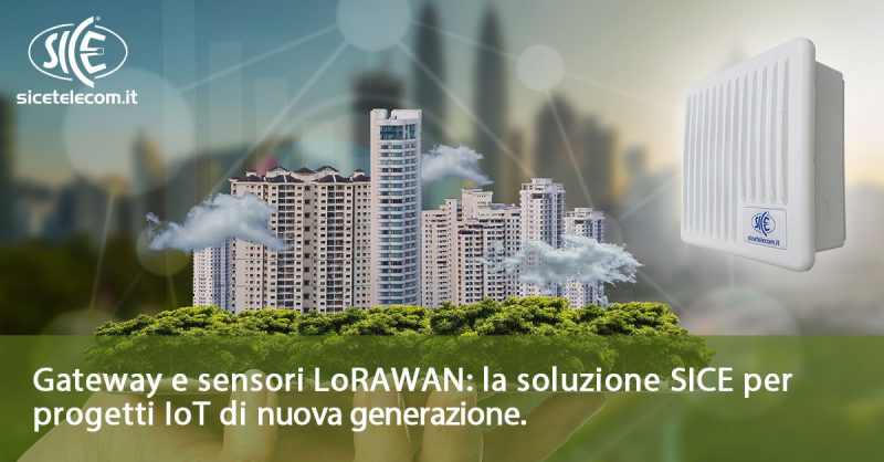 LoRaWAN: la soluzione SICE per realizzare progetti IoT di nuova generazione. LoRaWAN: la soluzione SICE per realizzare progetti IoT di nuova generazione.