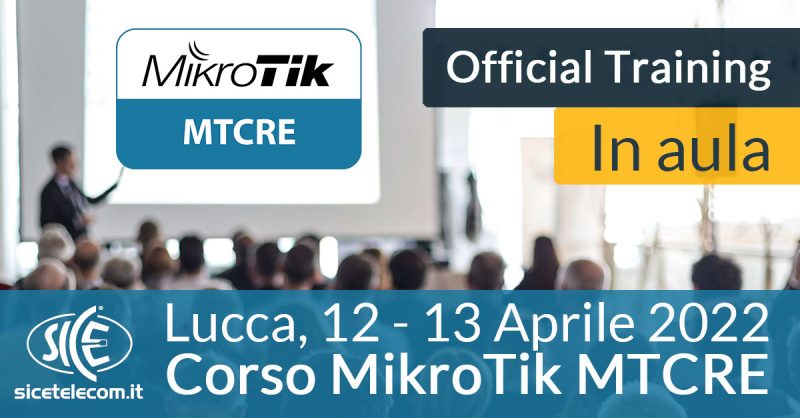 SICE corso MikroTik MTCRE-12-13-aprile-2022