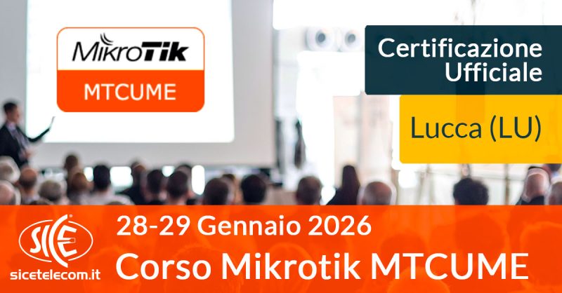 Corso Mikrotik MTCUME-28-29-gennaio-2026 - SICE Telecomunicazioni