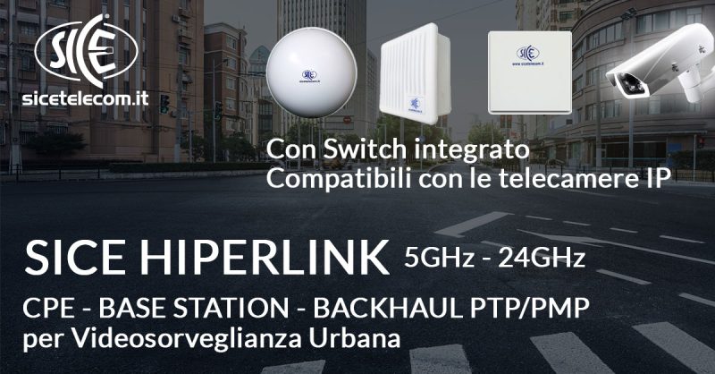 Ponti radio per videosorveglianza urbana Hiperlink - SICE Telecomunicazioni