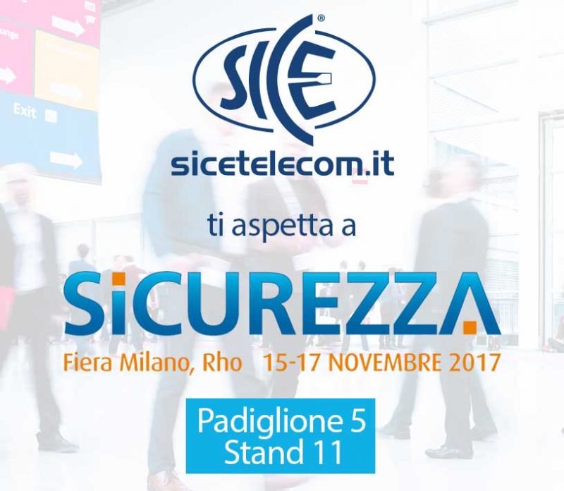 SICE ti aspetta a Sicurezza 2017 Milano Rho | 15-17 Novembre 2017