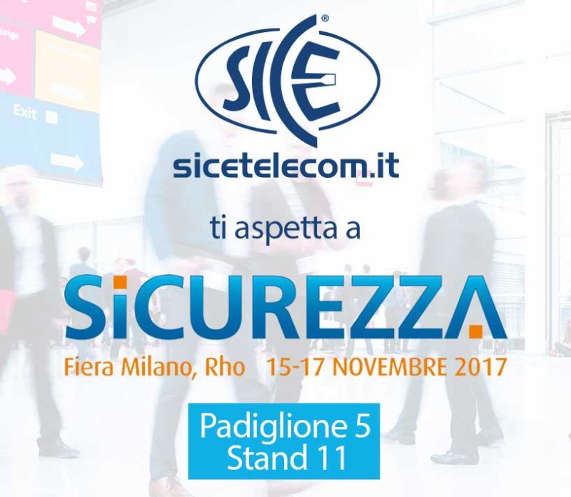 SICE ti aspetta a Sicurezza 2017 Milano Rho | 15-17 Novembre 2017