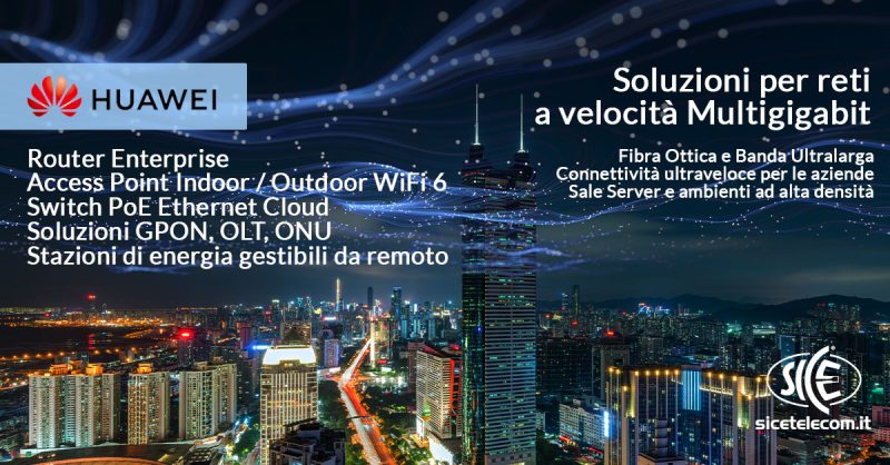 Router Enterprise Huawei, AP WiFi 6, Switch PoE, GPON - SICE Telecomunicazioni