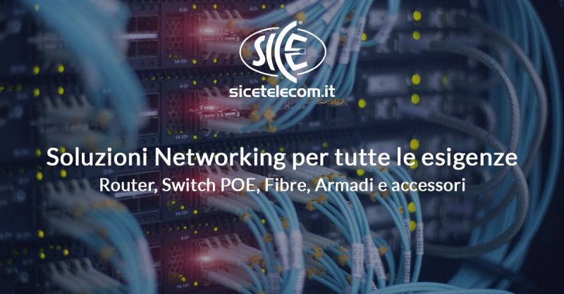 SICE distributore Router, Switch, Fibre, Armadi e accessori per il networking