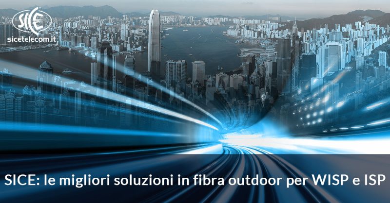 SICE: le migliori soluzioni in fibra outdoor per WISP e ISP