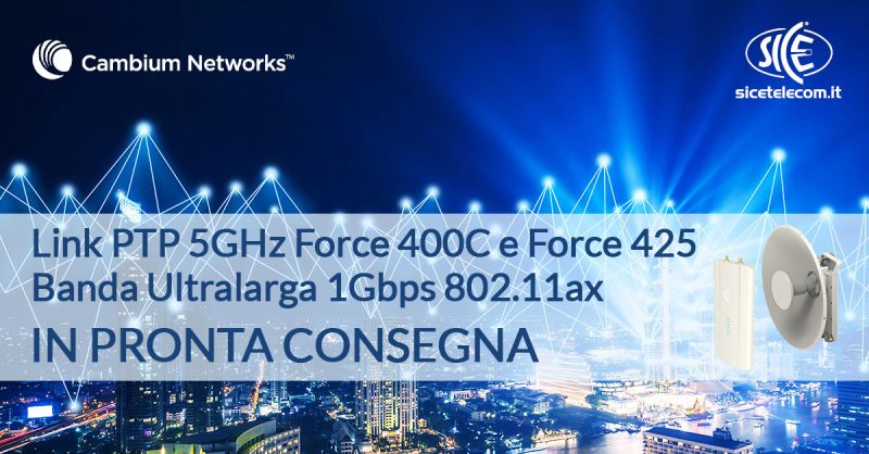 Link PTP 5GHz Force 400 C e Force 425 Cambium Networks in pronta consegna - SICE