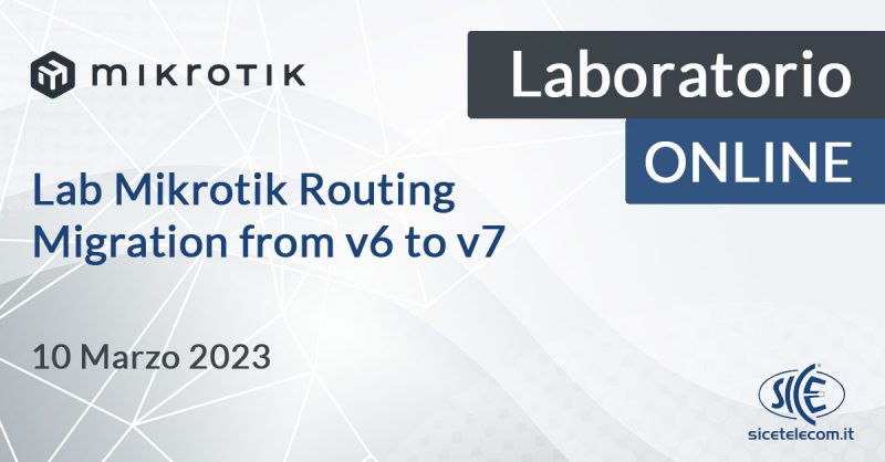 laboratori-MikroTik-routing-migration-from-v6-to-v7-10-marzo-2023