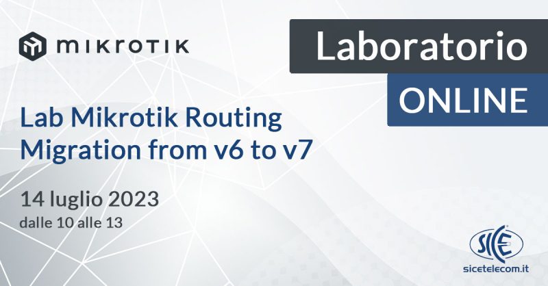 laboratori-MikroTik-routing-migration-from-v6-to-v7-14-luglio-2023